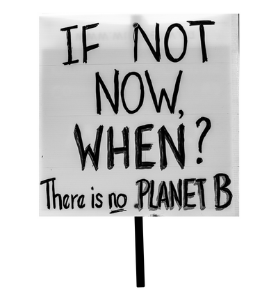 Odręczny napis "If not now, when? There is no planet B"